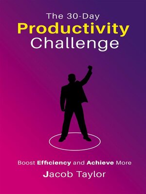 cover image of The 30-Day Productivity Challenge--Boost Efficiency and Achieve More